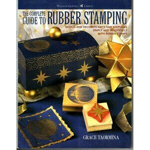The Complete Guide to Rubber Stamping Hardcover 1996 Grace Taormina